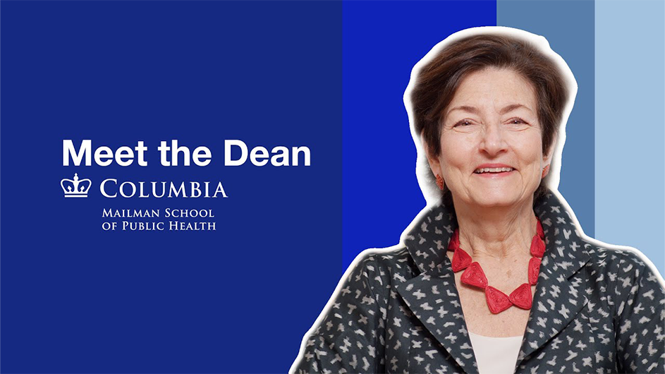 Meet the Dean Mailman School of Public Health: Linda FRied